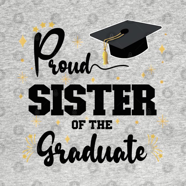 Proud Sister Of The Graduate | Bold Black Text Family Graduation by Estrytee